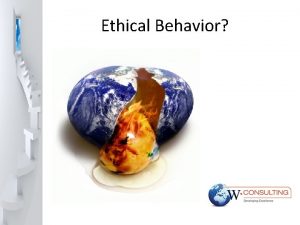 Ethical Behavior WHY HOW Governance refers to all