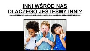 INNI WRD NAS DLACZEGO JESTEMY INNI PRACA PRZESANA