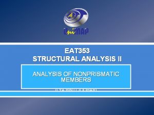 EAT 353 STRUCTURAL ANALYSIS II ANALYSIS OF NONPRISMATIC