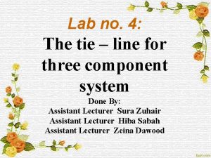 Lab no 4 The tie line for three