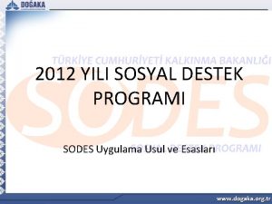 2012 YILI SOSYAL DESTEK PROGRAMI SODES Uygulama Usul