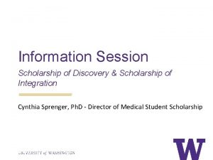 Information Session Scholarship of Discovery Scholarship of Integration