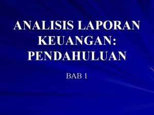 ANALISIS LAPORAN KEUANGAN PENDAHULUAN BAB 1 CAKUPAN ANALISIS