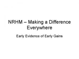 NRHM Making a Difference Everywhere Early Evidence of