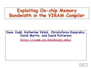 Exploiting Onchip Memory Bandwidth in the VIRAM Compiler