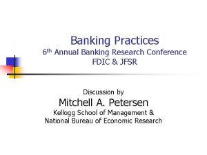 Banking Practices 6 th Annual Banking Research Conference