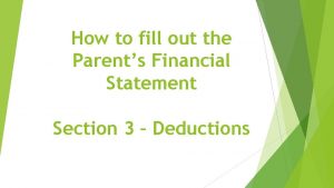 How to fill out the Parents Financial Statement