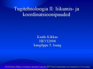 Tugitehnoloogia II liikumis ja koordinatsioonipuuded Kaido Kikkas HEVI