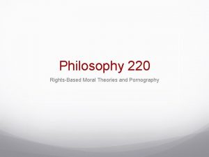 Philosophy 220 RightsBased Moral Theories and Pornography Adding