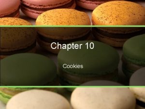 Chapter 10 Cookies Introduction Made from a batter