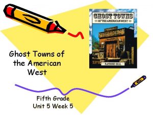 Ghost Towns of the American West Fifth Grade
