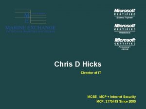 Chris D Hicks Director of IT MCSE MCP