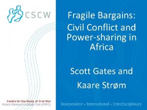 Fragile Bargains Civil Conflict and Powersharing in Africa