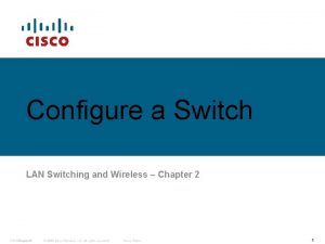 Configure a Switch LAN Switching and Wireless Chapter