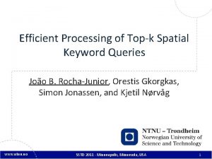 Efficient Processing of Topk Spatial Keyword Queries Joo