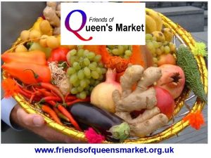 www friendsofqueensmarket org uk First recorded 110 years