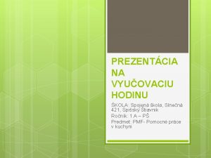 PREZENTCIA NA VYUOVACIU HODINU KOLA Spojen kola Slnen