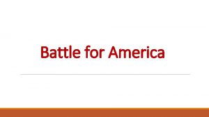 Battle for America Need for Allies America stood