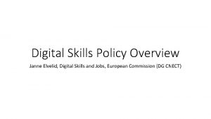 Digital Skills Policy Overview Janne Elvelid Digital Skills