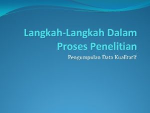 LangkahLangkah Dalam Proses Penelitian Pengumpulan Data Kualitatif 5