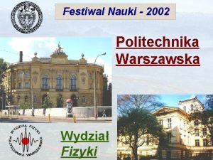 Festiwal Nauki 2002 Politechnika Warszawska Wydzia Fizyki Jak