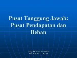 Pusat Tanggung Jawab Pusat Pendapatan dan Beban Program