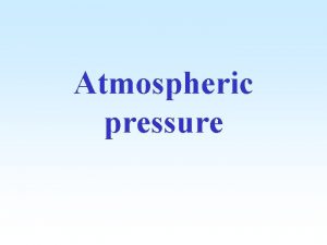 Atmospheric pressure What causes atmospheric pressure The atmosphere