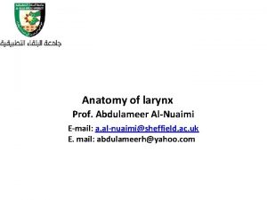 Anatomy of larynx Prof Abdulameer AlNuaimi Email a