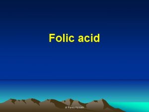 Folic acid dr Rania Hussein Dietary sources of