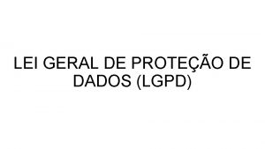 LEI GERAL DE PROTEO DE DADOS LGPD FERNANDA