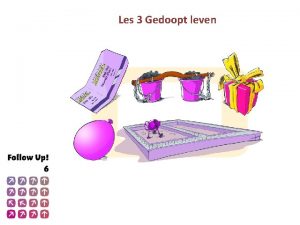 Les 3 Gedoopt leven Wat doe ik hier