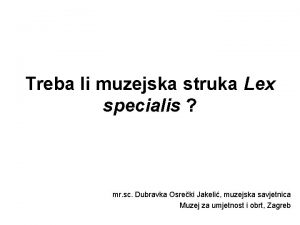 Treba li muzejska struka Lex specialis mr sc