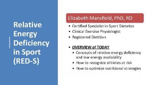 Relative Energy Deficiency in Sport REDS Elizabeth Mansfield