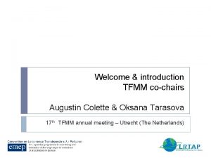 Welcome introduction TFMM cochairs Augustin Colette Oksana Tarasova