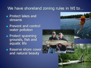 We have shoreland zoning rules in WI to