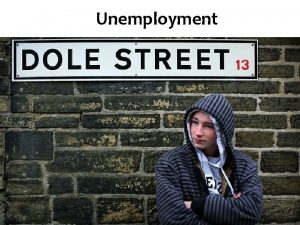 Objectives of unemployment