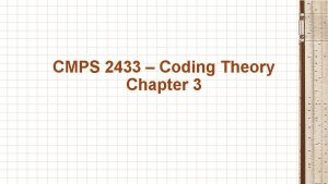 CMPS 2433 Coding Theory Chapter 3 Y T