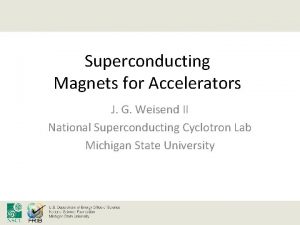 Superconducting Magnets for Accelerators J G Weisend II