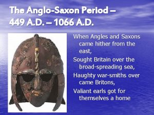 The AngloSaxon Period 449 A D 1066 A