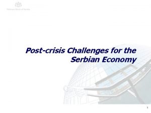 Postcrisis Challenges for the Serbian Economy 1 Inflationary