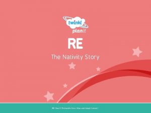 RE The Nativity Story Year One RE Year