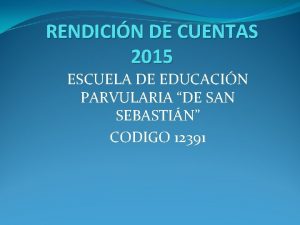 RENDICIN DE CUENTAS 2015 ESCUELA DE EDUCACIN PARVULARIA