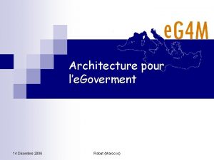 Architecture pour le Goverment 14 Dicembre 2006 Rabat