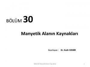 BLM 30 Manyetik Alann Kaynaklar Hazrlayan Dr Kadir