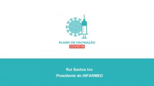 Rui Santos Ivo Presidente do INFARMED VACINAS PARA