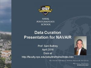 Data Curation Presentation for NAVAIR Prof Sam Buttrey