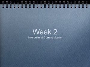 Week 2 Intercultural Communication Class 1 Discussion Intercultural