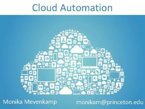 Cloud Automation Monika Mevenkamp 701 Carnegie 333 C