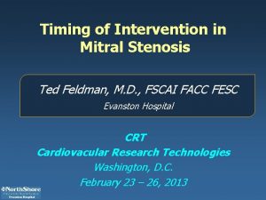 Timing of Intervention in Mitral Stenosis Ted Feldman