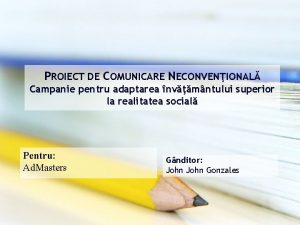 PROIECT DE COMUNICARE NECONVENIONAL Campanie pentru adaptarea nvmntului